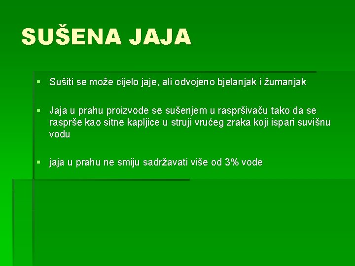 SUŠENA JAJA § Sušiti se može cijelo jaje, ali odvojeno bjelanjak i žumanjak §