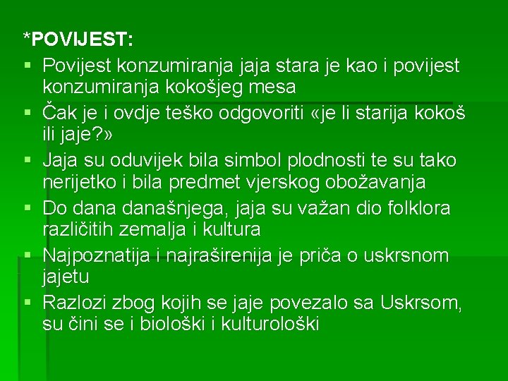 *POVIJEST: § Povijest konzumiranja jaja stara je kao i povijest konzumiranja kokošjeg mesa §