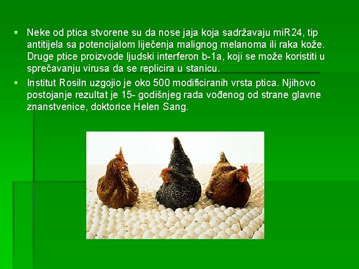 § Neke od ptica stvorene su da nose jaja koja sadržavaju mi. R 24,