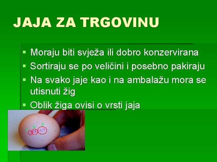 JAJA ZA TRGOVINU § § § Moraju biti svježa ili dobro konzervirana Sortiraju se
