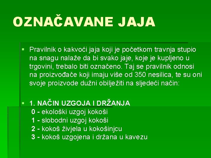 OZNAČAVANE JAJA § Pravilnik o kakvoći jaja koji je početkom travnja stupio na snagu