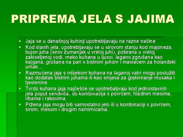PRIPREMA JELA S JAJIMA § Jaja se u današnjoj kuhinji upotrebljavaju na razne načine