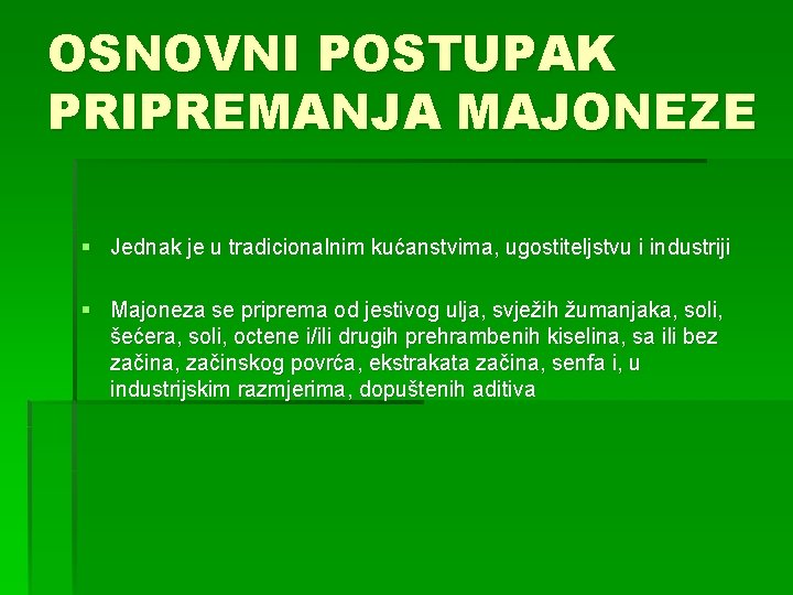 OSNOVNI POSTUPAK PRIPREMANJA MAJONEZE § Jednak je u tradicionalnim kućanstvima, ugostiteljstvu i industriji §