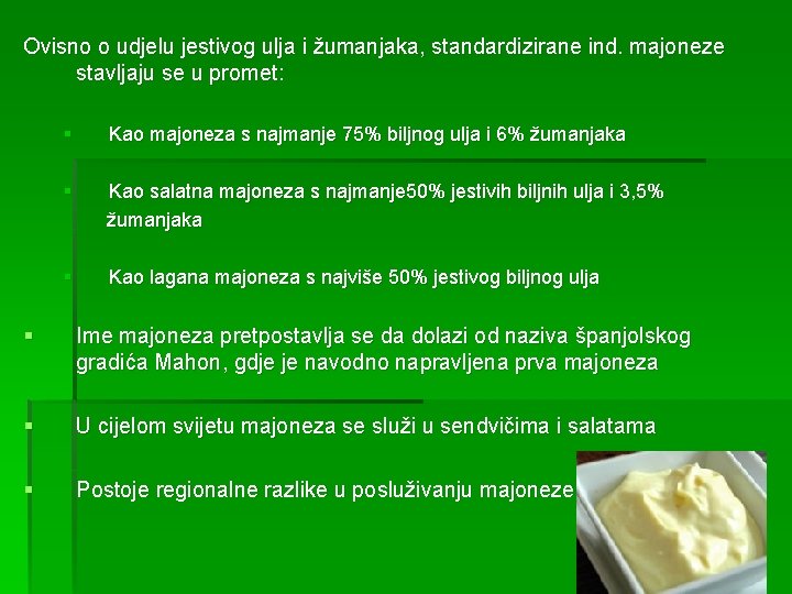 Ovisno o udjelu jestivog ulja i žumanjaka, standardizirane ind. majoneze stavljaju se u promet: