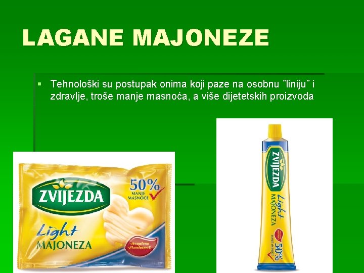 LAGANE MAJONEZE § Tehnološki su postupak onima koji paze na osobnu ˝liniju˝ i zdravlje,