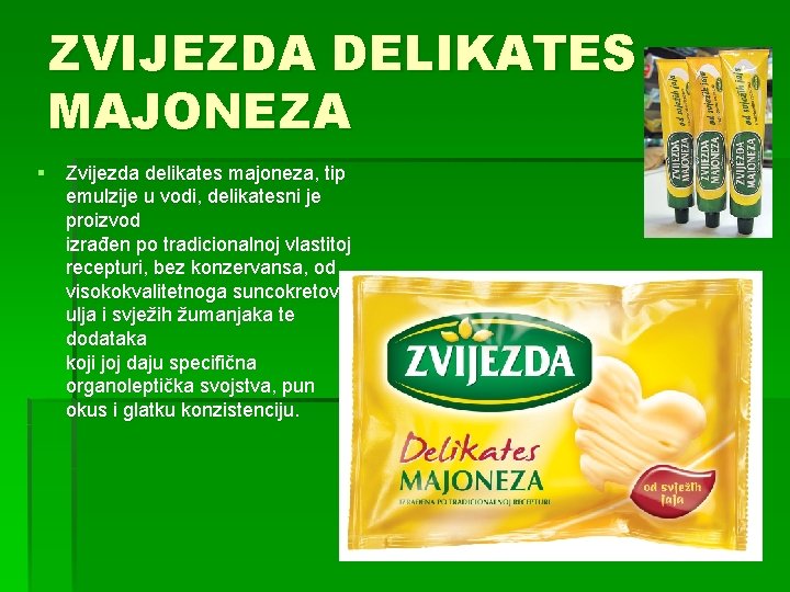 ZVIJEZDA DELIKATES MAJONEZA § Zvijezda delikates majoneza, tip emulzije u vodi, delikatesni je proizvod