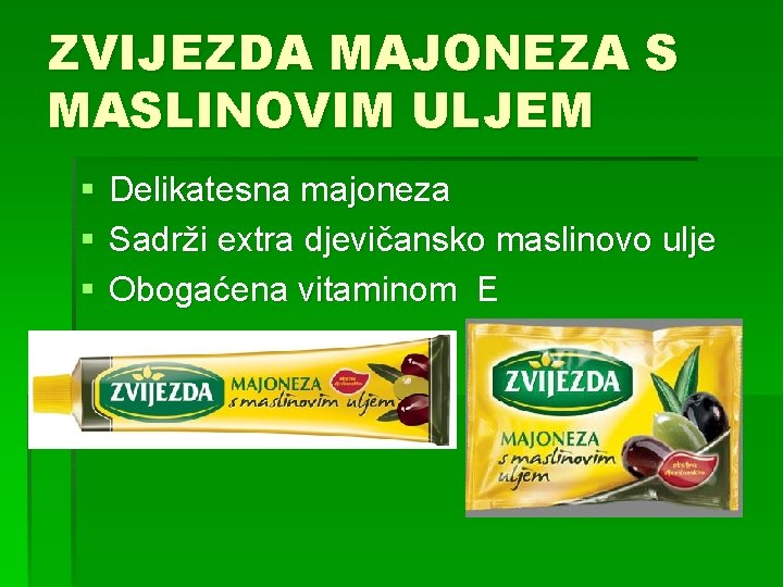 ZVIJEZDA MAJONEZA S MASLINOVIM ULJEM § § § Delikatesna majoneza Sadrži extra djevičansko maslinovo