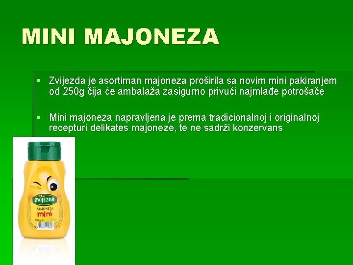 MINI MAJONEZA § Zvijezda je asortiman majoneza proširila sa novim mini pakiranjem od 250