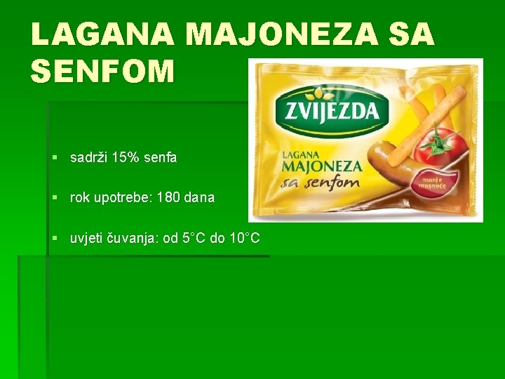 LAGANA MAJONEZA SA SENFOM § sadrži 15% senfa § rok upotrebe: 180 dana §
