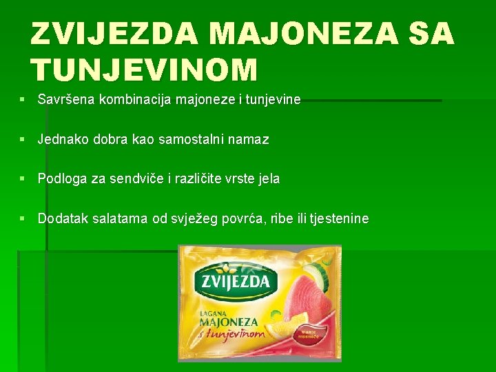 ZVIJEZDA MAJONEZA SA TUNJEVINOM § Savršena kombinacija majoneze i tunjevine § Jednako dobra kao