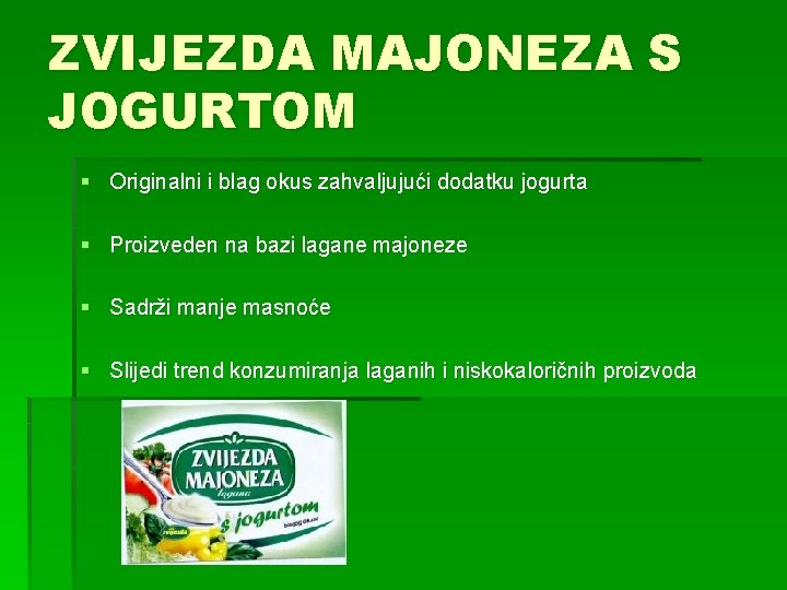 ZVIJEZDA MAJONEZA S JOGURTOM § Originalni i blag okus zahvaljujući dodatku jogurta § Proizveden