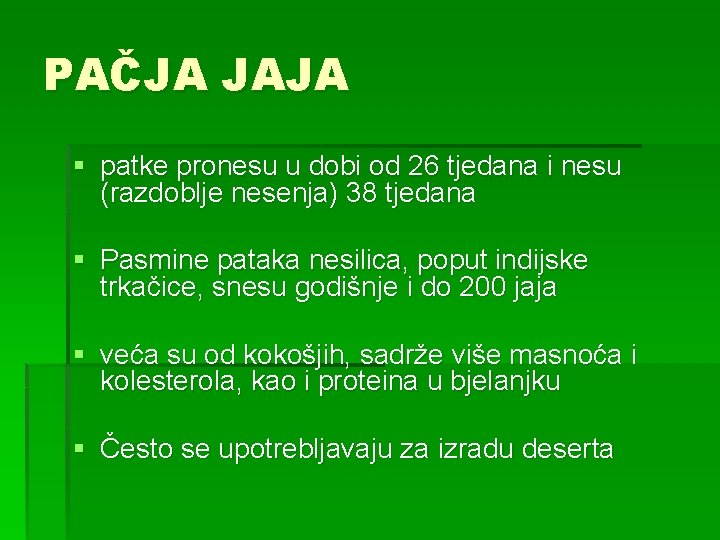 PAČJA JAJA § patke pronesu u dobi od 26 tjedana i nesu (razdoblje nesenja)