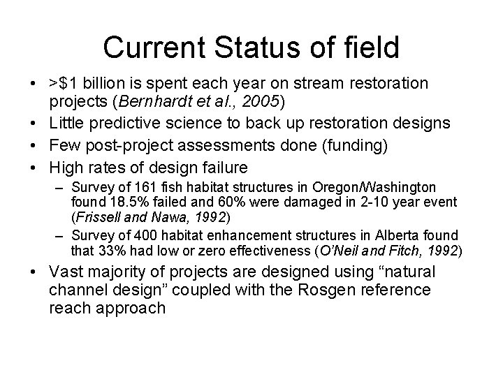 Current Status of field • >$1 billion is spent each year on stream restoration