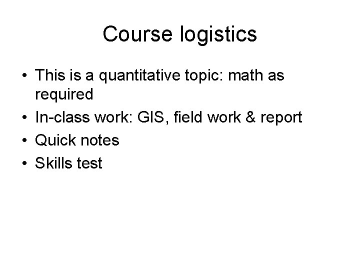 Course logistics • This is a quantitative topic: math as required • In-class work: