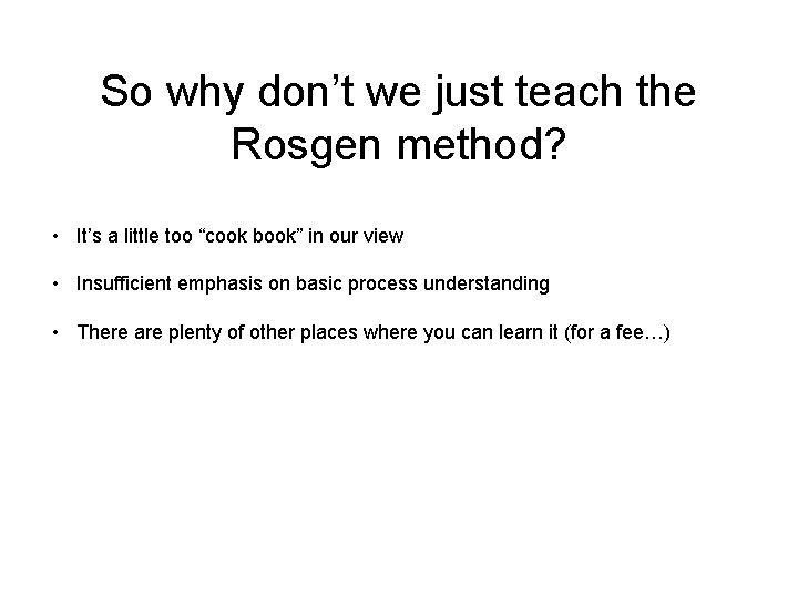So why don’t we just teach the Rosgen method? • It’s a little too
