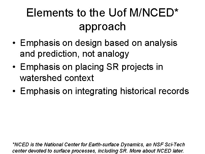 Elements to the Uof M/NCED* approach • Emphasis on design based on analysis and