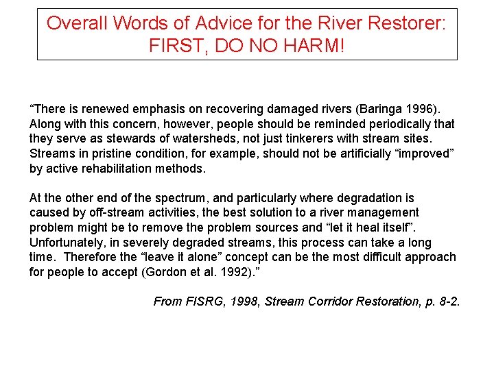 Overall Words of Advice for the River Restorer: FIRST, DO NO HARM! “There is