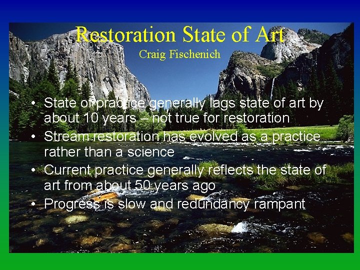 Restoration State of Art Craig Fischenich • State of practice generally lags state of
