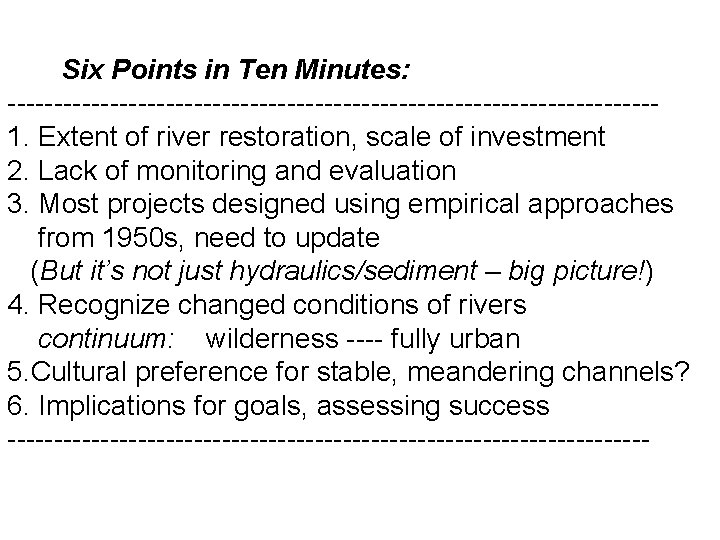 Six Points in Ten Minutes: -----------------------------------1. Extent of river restoration, scale of investment 2.