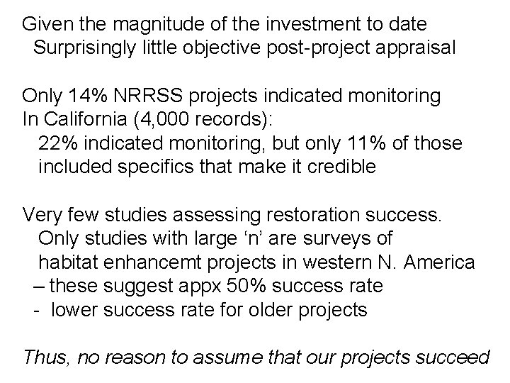 Given the magnitude of the investment to date Surprisingly little objective post-project appraisal Only