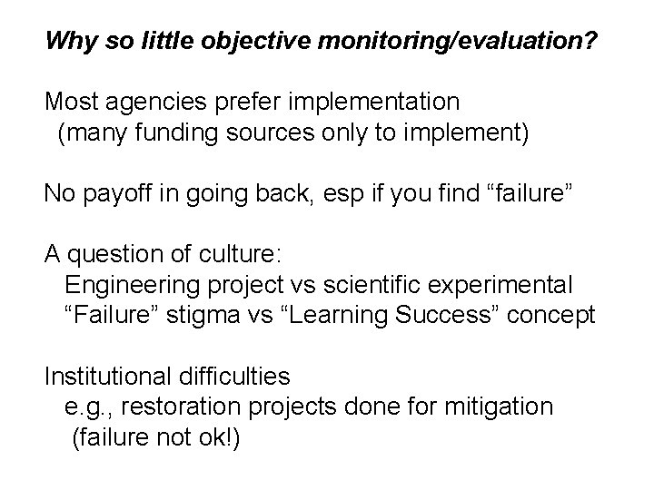Why so little objective monitoring/evaluation? Most agencies prefer implementation (many funding sources only to