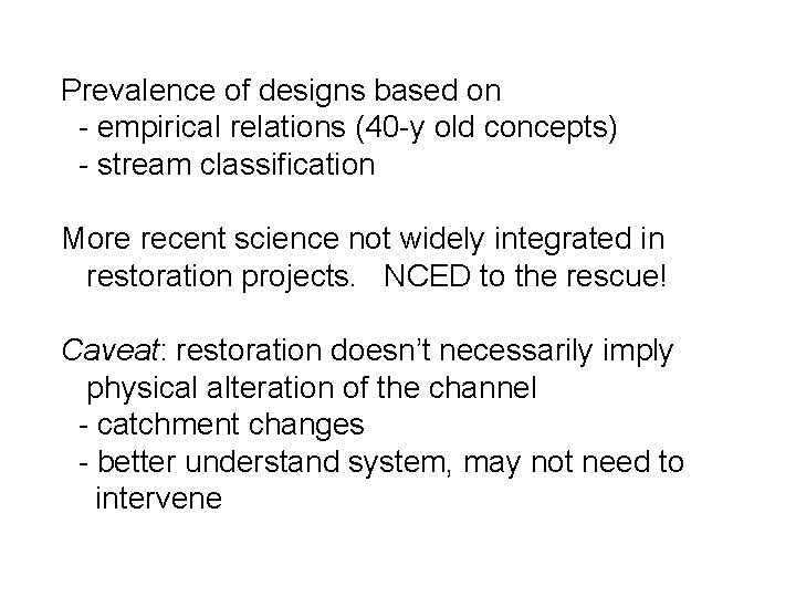 Prevalence of designs based on - empirical relations (40 -y old concepts) - stream