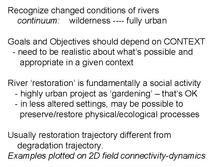 Recognize changed conditions of rivers continuum: wilderness ---- fully urban Goals and Objectives should