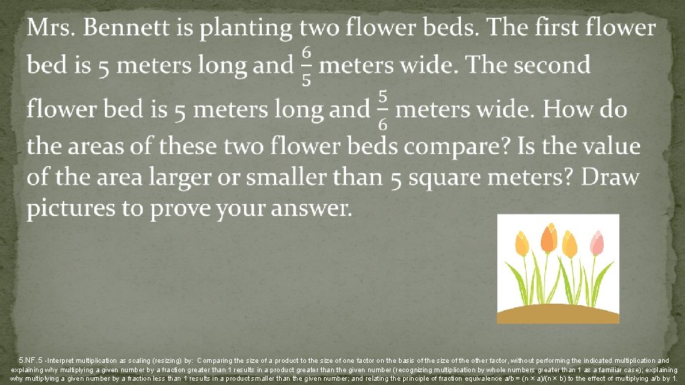  5. NF. 5 -Interpret multiplication as scaling (resizing) by: Comparing the size of