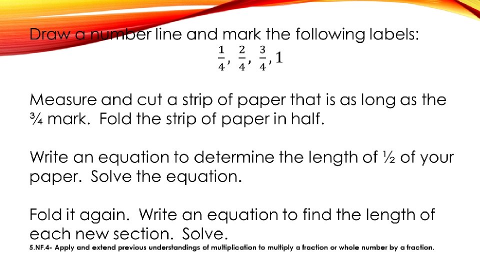  5. NF. 4 - Apply and extend previous understandings of multiplication to multiply