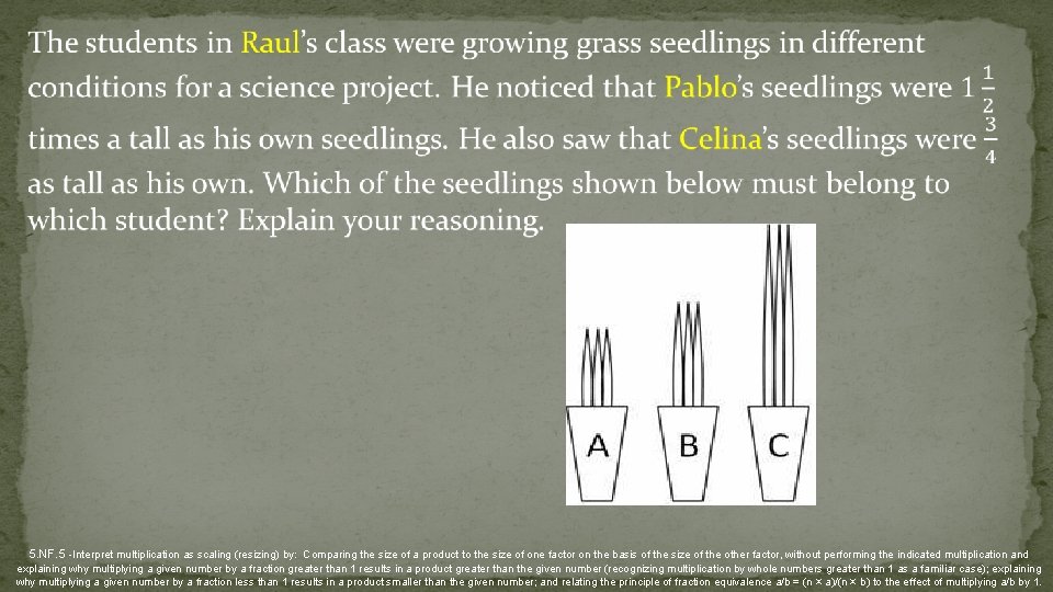  5. NF. 5 -Interpret multiplication as scaling (resizing) by: Comparing the size of