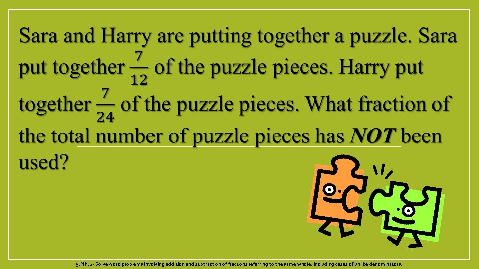  5. NF. 2 - Solve word problems involving addition and subtraction of fractions