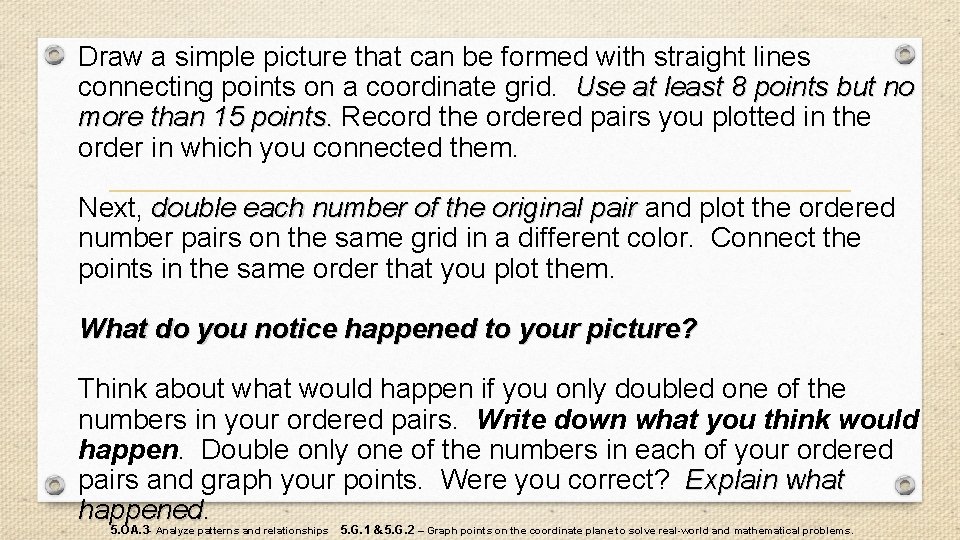 Draw a simple picture that can be formed with straight lines connecting points on