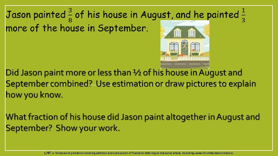  5. NF. 2 - Solve word problems involving addition and subtraction of fractions