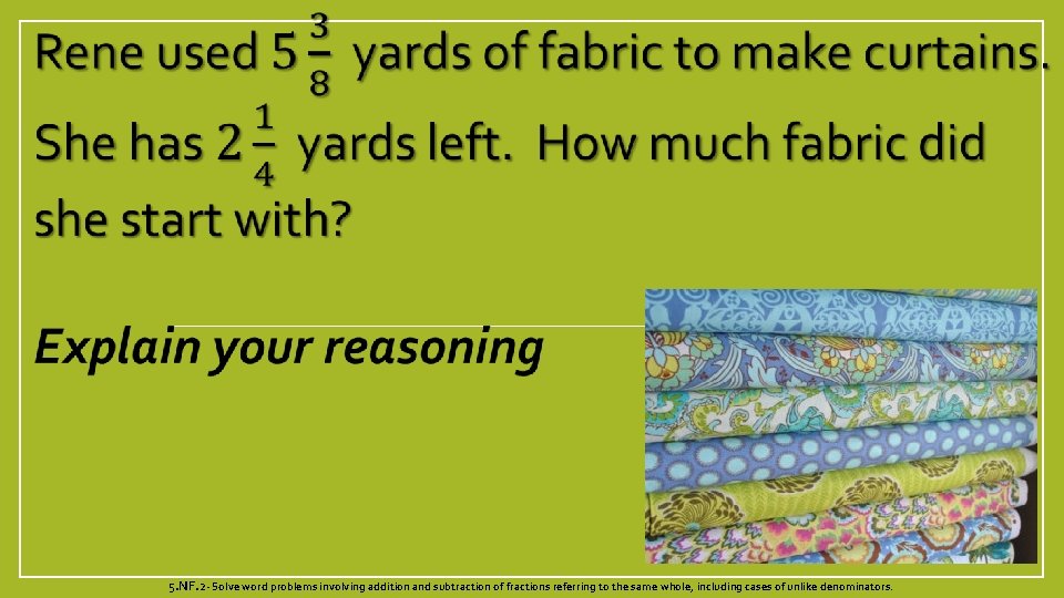  5. NF. 2 - Solve word problems involving addition and subtraction of fractions