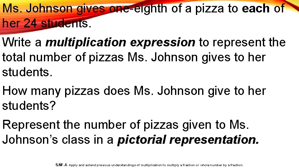 Ms. Johnson gives one-eighth of a pizza to each of her 24 students. Write