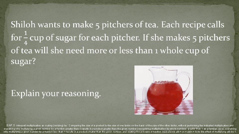  5. NF. 5 -Interpret multiplication as scaling (resizing) by: Comparing the size of