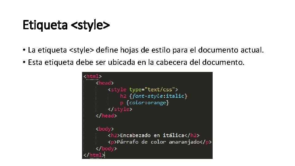 Etiqueta <style> • La etiqueta <style> define hojas de estilo para el documento actual.