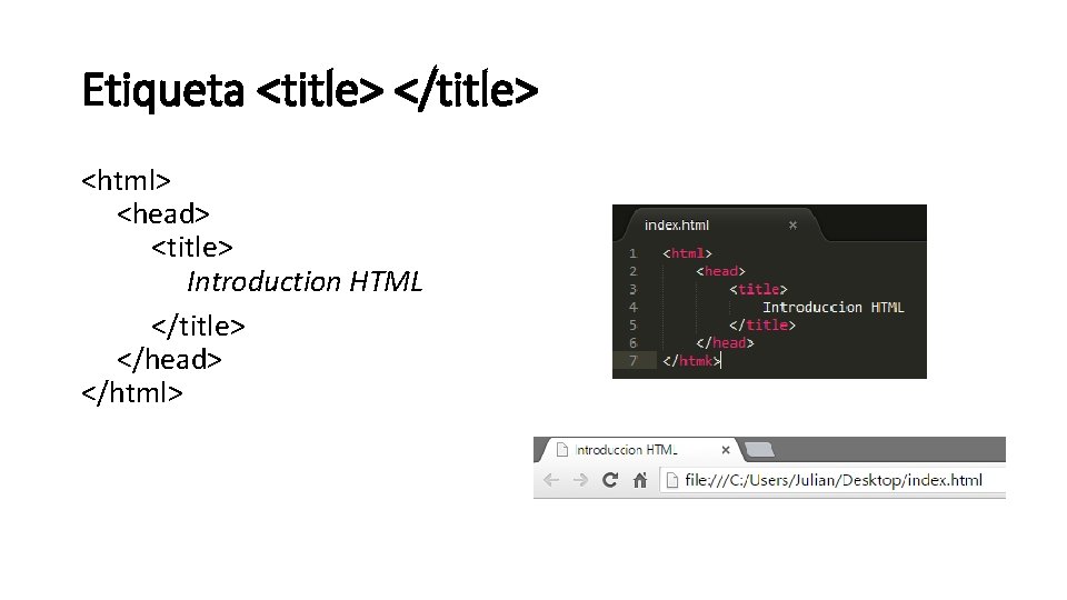 Etiqueta <title> </title> <html> <head> <title> Introduction HTML </title> </head> </html> 
