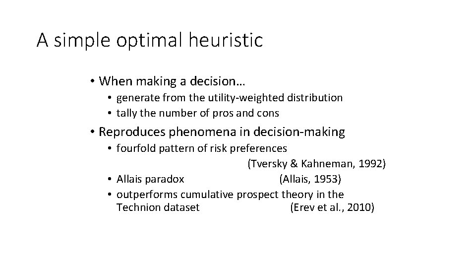 A simple optimal heuristic • When making a decision… • generate from the utility-weighted