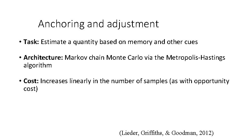 Anchoring and adjustment • Task: Estimate a quantity based on memory and other cues