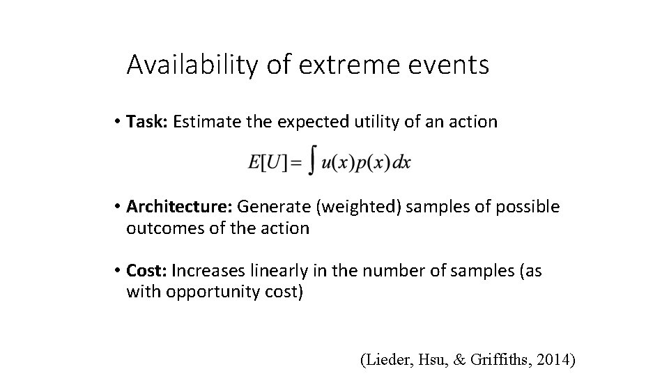 Availability of extreme events • Task: Estimate the expected utility of an action •