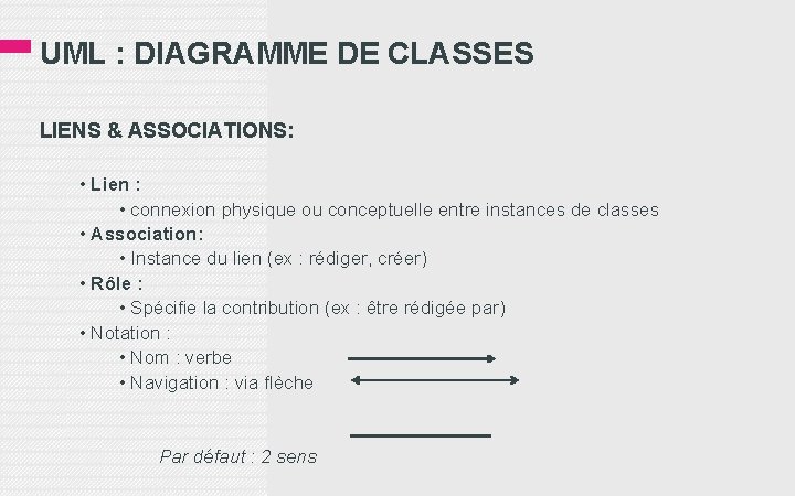 UML : DIAGRAMME DE CLASSES LIENS & ASSOCIATIONS: • Lien : • connexion physique