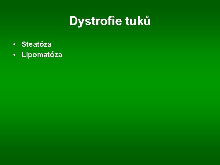 Dystrofie tuků • Steatóza • Lipomatóza 