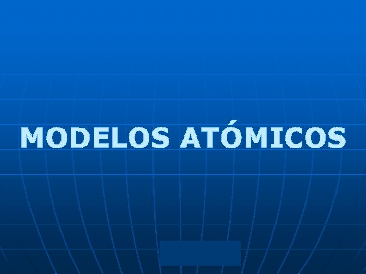 MODELOS ATÓMICOS 