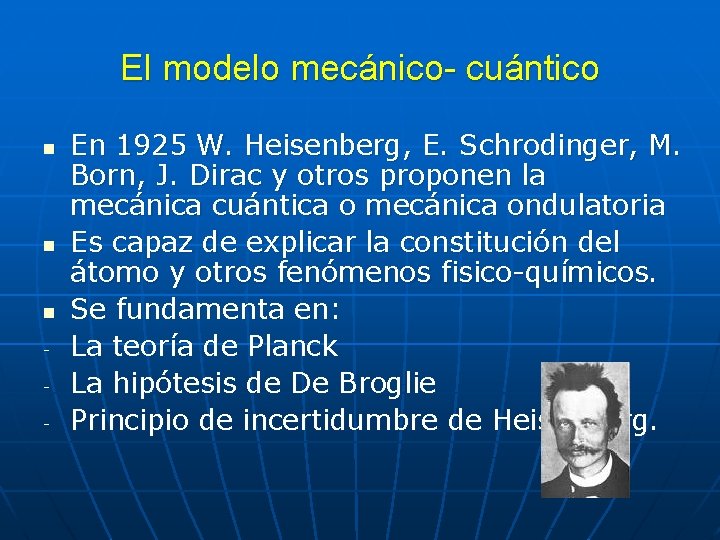 El modelo mecánico- cuántico n n n - En 1925 W. Heisenberg, E. Schrodinger,