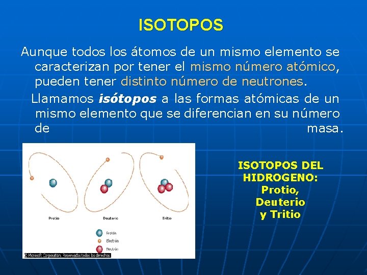 ISOTOPOS Aunque todos los átomos de un mismo elemento se caracterizan por tener el