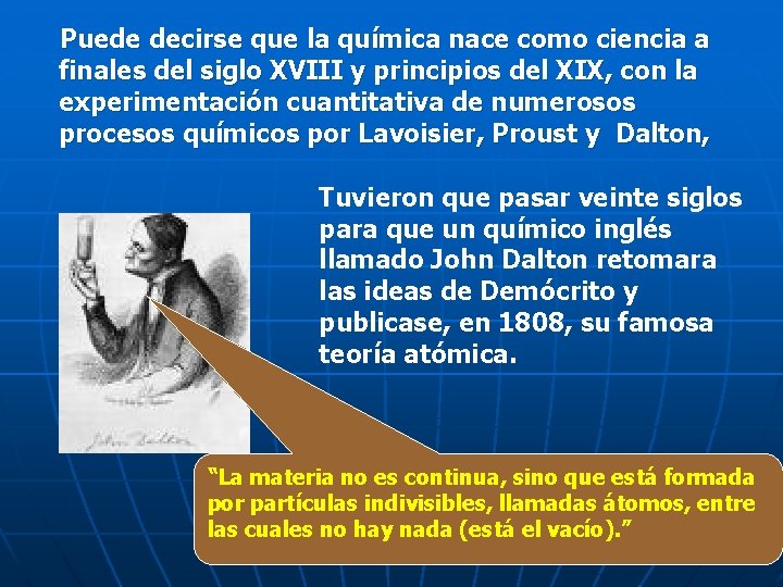 Puede decirse que la química nace como ciencia a finales del siglo XVIII y