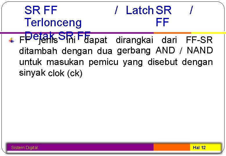 / Latch SR SR FF FF Terlonceng Detak FF jenis. SR ini FF dapat