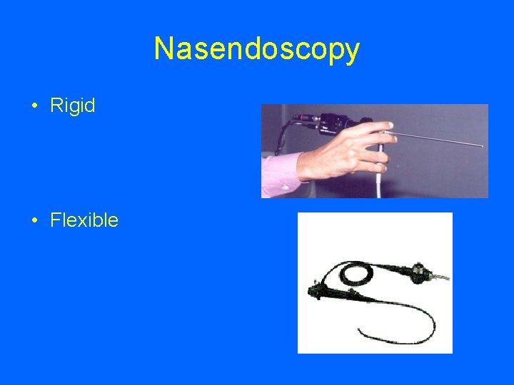 Nasendoscopy • Rigid • Flexible 