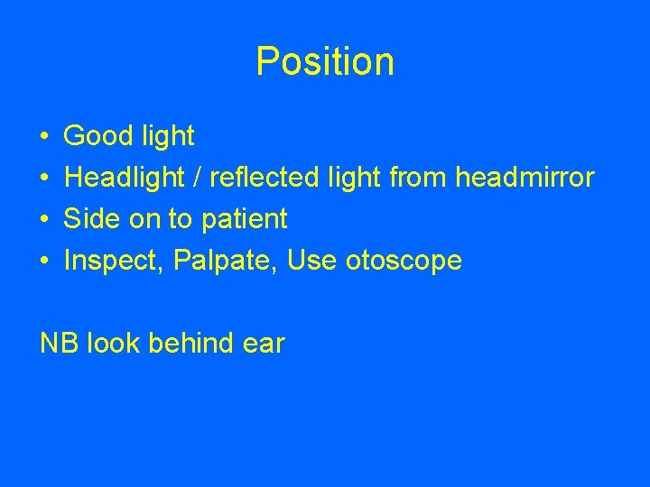 Position • • Good light Headlight / reflected light from headmirror Side on to